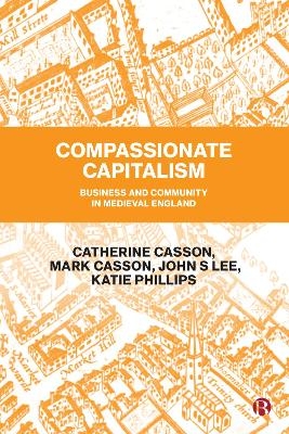 Compassionate Capitalism - Catherine Casson, Mark Casson, John S. Lee, Katie Phillips