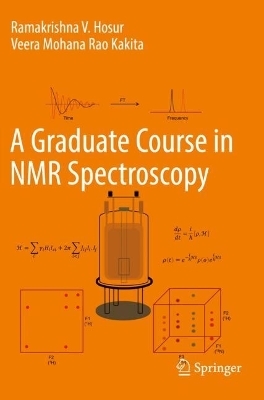 A Graduate Course in NMR Spectroscopy - Ramakrishna V. Hosur, Veera Mohana Rao Kakita