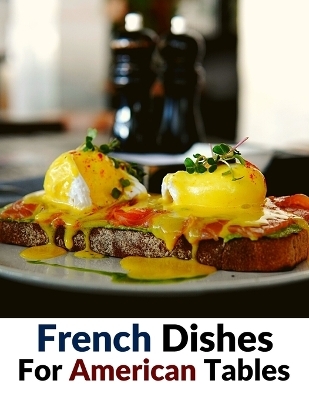 French Dishes For American Tables -  Pierre Caron