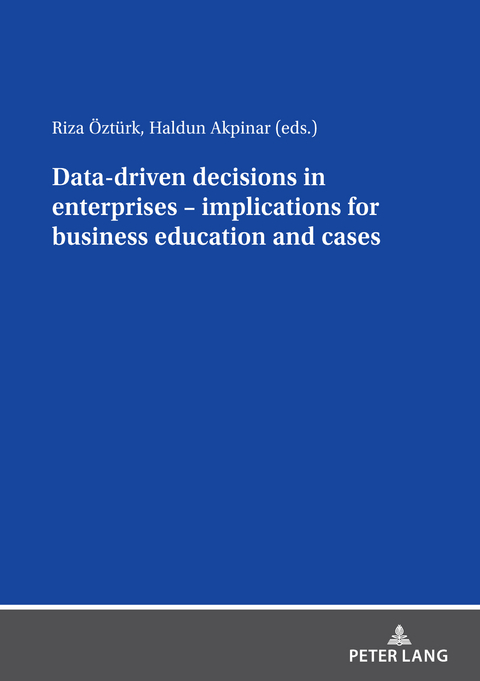 Data driven decisions in enterprises – implications for business education and cases - 