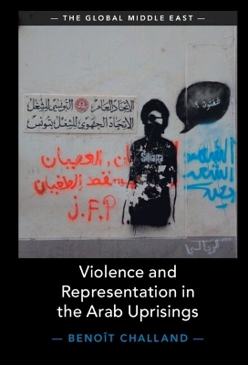 Violence and Representation in the Arab Uprisings - Benoît Challand