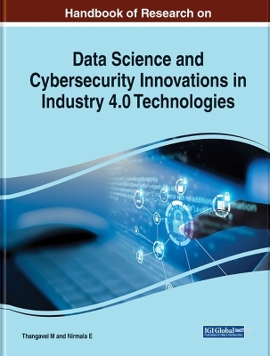 Handbook of Research on Data Science and Cybersecurity Innovations in Industry 4.0 Technologies - 