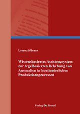 Wissensbasiertes Assistenzsystem zur regelbasierten Behebung von Anomalien in kontinuierlichen Produktionsprozessen - Lorenz Hörner