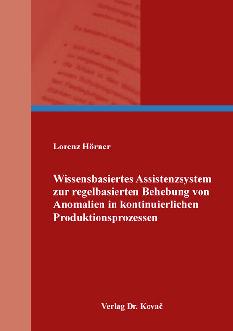 Wissensbasiertes Assistenzsystem zur regelbasierten Behebung von Anomalien in kontinuierlichen Produktionsprozessen - Lorenz Hörner