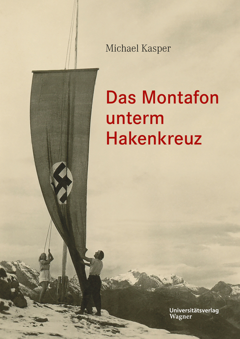 Das Montafon unterm Hakenkreuz - Michael Kasper