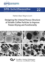 Designing the Internal Porous Structure of Soluble Coffee Particles to Improve Freeze-Drying and Functionality - Patrick Levin