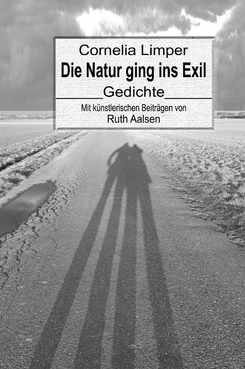 Die Natur ging ins Exil - Cornelia Limper