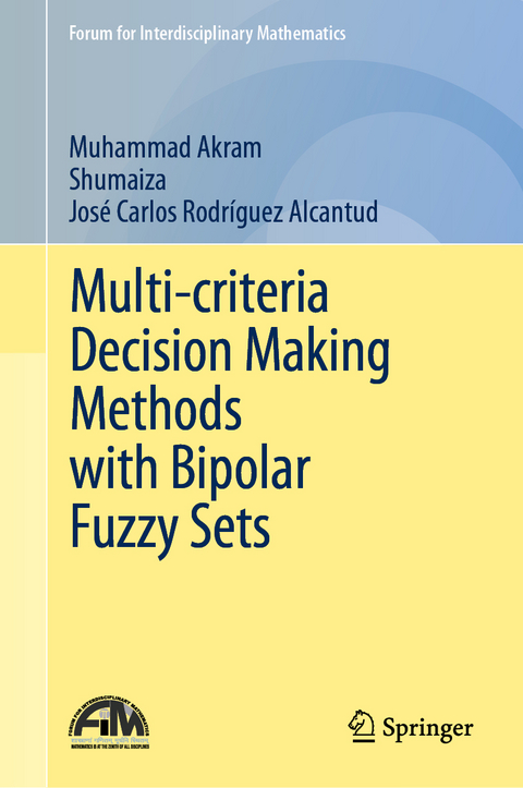 Multi-criteria Decision Making Methods with Bipolar Fuzzy Sets - Muhammad Akram,  Shumaiza, José Carlos Rodríguez Alcantud