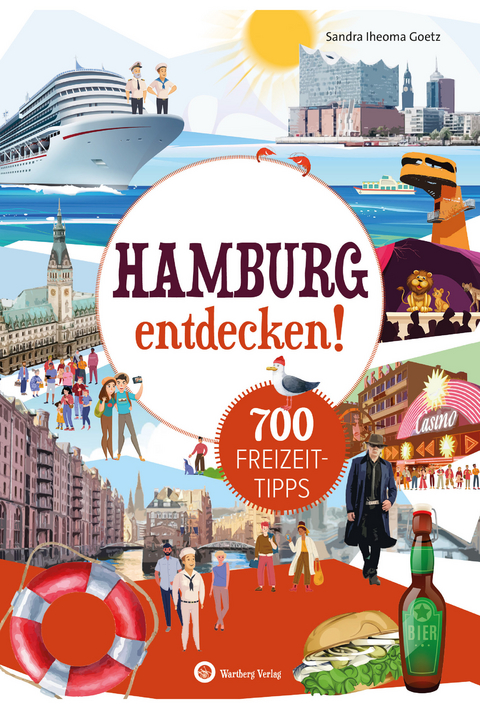 Hamburg entdecken! 700 Freizeittipps : Natur, Kultur, Sport, Spaß - Sandra Iheoma Goetz