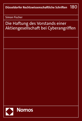 Die Haftung des Vorstands einer Aktiengesellschaft bei Cyberangriffen - Simon Fischer