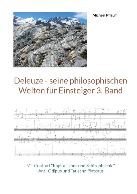 Deleuze - seine philosophischen Welten für Einsteiger 3. Band - Michael Pflaum