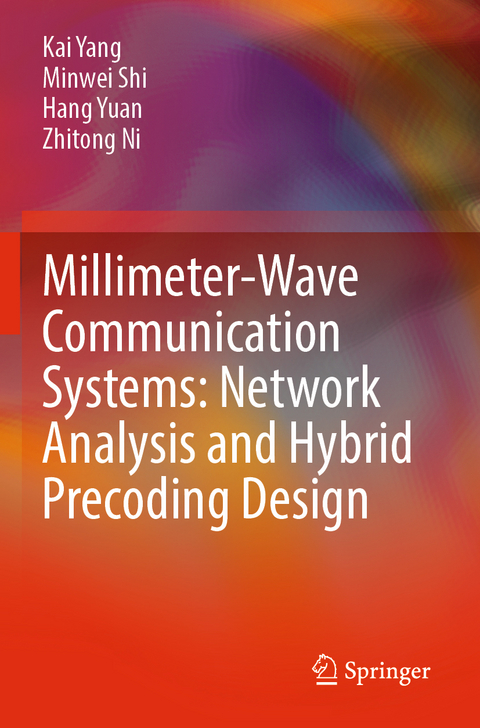 Millimeter-Wave Communication Systems: Network Analysis and Hybrid Precoding Design - Kai Yang, Minwei Shi, Hang Yuan, Zhitong Ni