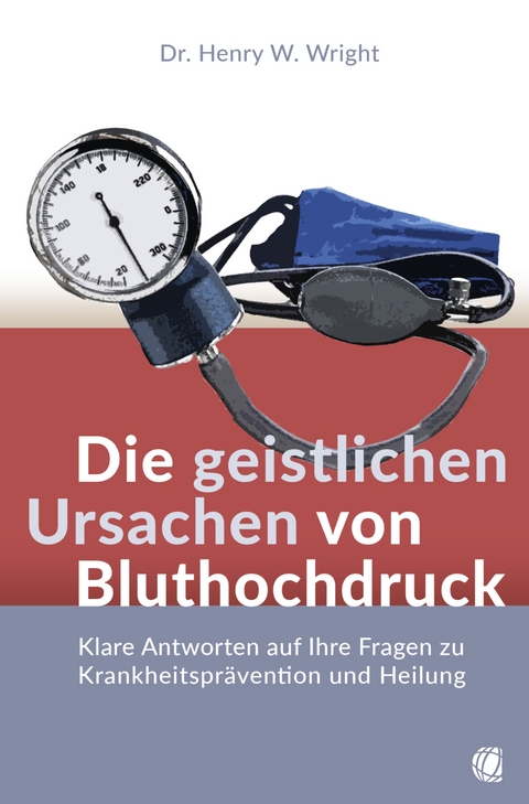 Die geistlichen Ursachen von Bluthochdruck - Henry W. Wright