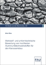 Werkstoff- und umformtechnische Bewertung von hochfesten Aluminiumblechwerkstoffen für den Karosseriebau - Artur Klos