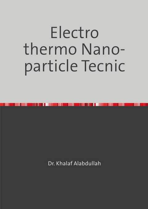 Nanoparticles Techniques for Electro-Thermal Applications - Dr. Khalaf Alabdullah