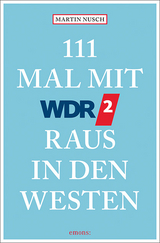 111 Mal mit WDR 2 raus in den Westen - Martin Nusch