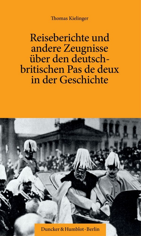 Reiseberichte und andere Zeugnisse über den deutsch-britischen Pas de deux in der Geschichte. - Thomas Kielinger