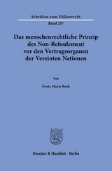 Das menschenrechtliche Prinzip des Non-Refoulement vor den Vertragsorganen der Vereinten Nationen. - Greta Marie Reeh