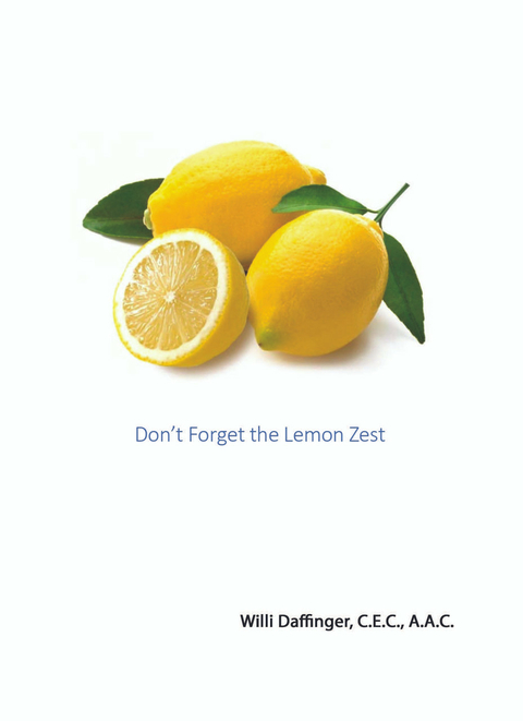 Don't Forget the Lemon Zest - Willi Daffinger