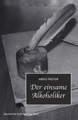 Der einsame Alkoholiker - Arno Freyer