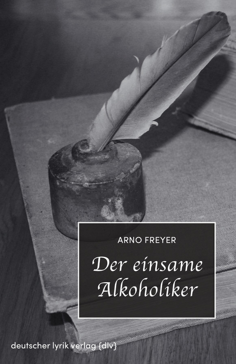 Der einsame Alkoholiker - Arno Freyer