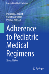 Adherence to Pediatric Medical Regimens - Rapoff, Michael A.; Duncan, Christina; Karlson, Cynthia