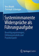 Systemimmanente Widersprüche als Führungsaufgabe - Vera Blauth, Christoph Schweppe