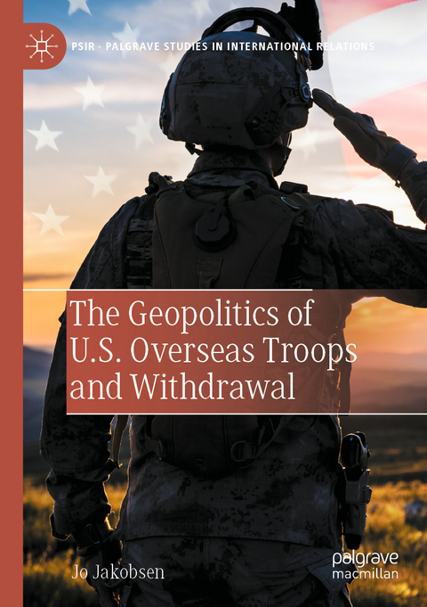 The Geopolitics of U.S. Overseas Troops and Withdrawal - Jo Jakobsen