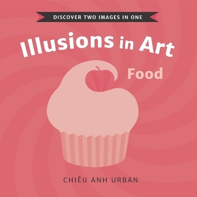 Illusions in Art: Food - Chiêu Anh Urban