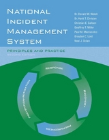 National Incident Management System: Principles and Practice - Walsh, Dr. Donald W.; Christen Jr., Dr. Hank T.; Lord, Graydon C.; Miller, Geoffrey T.