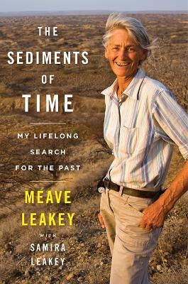 The Sediments of Time - Meave Leakey, Samira Leakey