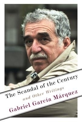 The Scandal of the Century - Gabriel García Márquez