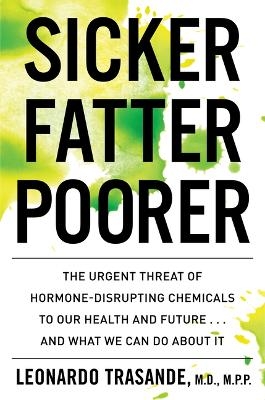 Sicker, Fatter, Poorer - Leonardo Trasande