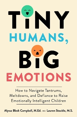 Tiny Humans, Big Emotions - Alyssa Blask Campbell, Lauren Elizabeth Stauble