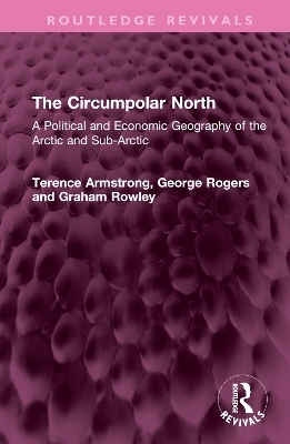 The Circumpolar North - Terence Armstrong, George Rogers, Graham Rowley