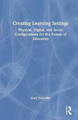 Creating Learning Settings - Gary Natriello