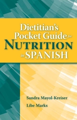 Dietitian's Pocket Guide For Nutrition In Spanish - Sandra N. Mayol-Kreiser, Libe Marks