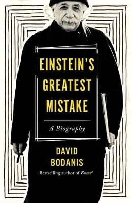 Einstein's Greatest Mistake - David Bodanis