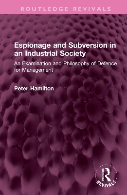 Espionage and Subversion in an Industrial Society - Peter Hamilton