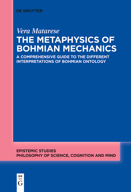 The Metaphysics of Bohmian Mechanics - Vera Matarese