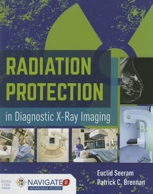 Radiation Protection In Diagnostic X-Ray Imaging - Euclid Seeram, Patrick C. Brennan