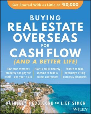 Buying Real Estate Overseas For Cash Flow (And A Better Life) - Kathleen Peddicord, Lief Simon