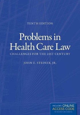 Problems In Health Care Law - John E. Steiner Jr.