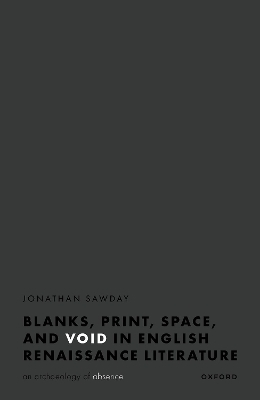 Blanks, Print, Space, and Void in English Renaissance Literature - Jonathan Sawday