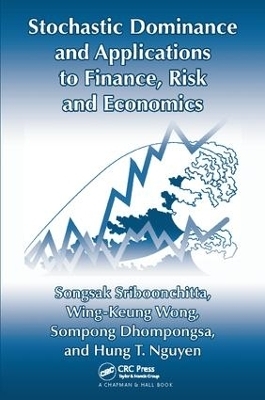 Stochastic Dominance and Applications to Finance, Risk and Economics - Songsak Sriboonchita, Wing-Keung Wong, Sompong Dhompongsa, Hung T. Nguyen