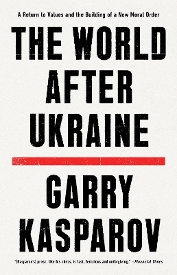 The World After Ukraine - Garry Kasparov