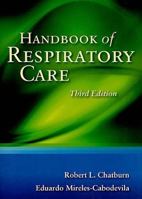 Handbook Of Respiratory Care - Robert L. Chatburn, Eduardo Mireles-Cabodevila