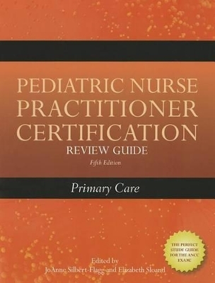 Pediatric Nurse Practitioner Certification Review Guide: Primary Care - JoAnne Silbert-Flagg, Elizabeth D. Sloand