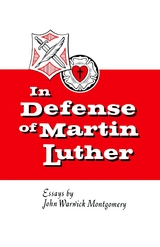 In Defense of Martin Luther - John Warwick Montgomery