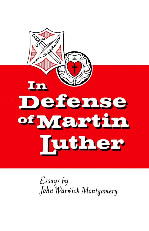 In Defense of Martin Luther - John Warwick Montgomery